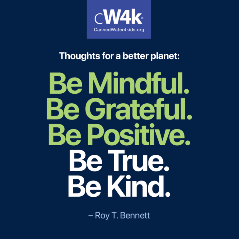 cw4k thoughts for a better planet Be True