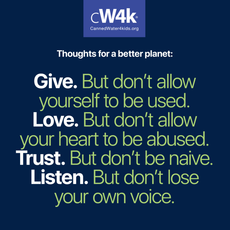 cw4k thoughts for a better planet give love trust listen